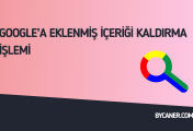 Google’a Eklenmiş İçeriği Kaldırma İşlemi