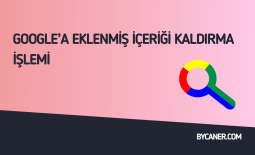 Google’a Eklenmiş İçeriği Kaldırma İşlemi