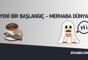 Yeni Bir Başlangıç – Merhaba Dünya