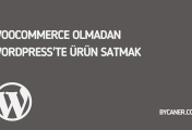 WooCommerce Olmadan WordPress’te Ürün Satmak