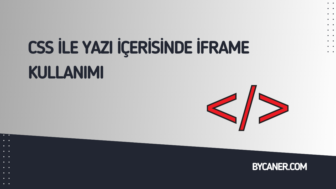 Css İle Yazı İçerisinde İframe Kullanımı | By Caner – Kişisel Blog ...