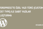 WordPress’te Özel Yazı Türü (Custom Post Type) Kullanarak Sabit Yazılar Oluşturma