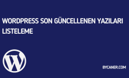 WordPress Son Güncellenen Yazıları Listeleme
