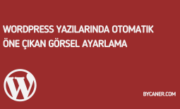 WordPress Yazı İçindeki İlk Resim Öne Çıkan Görsel Olsun