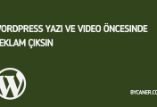 WordPress Yazı ve Video Öncesinde Reklam Çıksın
