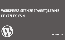 WordPress Sitenize Ziyaretçileriniz de Yazı Eklesin