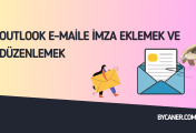 Outlook E-Maile İmza Eklemek ve Düzenlemek