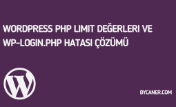 WordPress PHP Limit Değerleri ve wp-login.php Hatası Çözümü