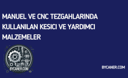 Manuel ve CNC Tezgahlarında Kullanılan Kesici ve Yardımcı Malzemeler