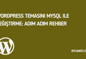WordPress Temasını MySQL ile Değiştirme: Adım Adım Rehber