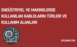 Endüstriyel ve Makinelerde Kullanılan Kabloların Türleri ve Kullanım Alanları