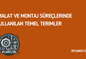 İmalat ve Montaj Süreçlerinde Kullanılan Temel Terimler