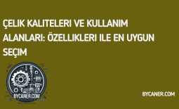 Çelik Kaliteleri ve Kullanım Alanları: Özellikleri ile En Uygun Seçim