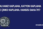 Galvaniz Kaplama, Katyon Kaplama ve Çinko Kaplama: Hangisi Daha İyi?