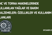 CNC ve Torna Makinelerinde Kullanılan Yağlar ve Bakım Malzemeleri: Özellikler ve Kullanım Alanları