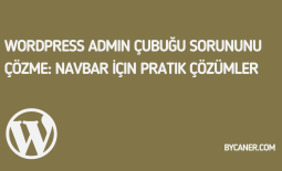 WordPress Admin Çubuğu Sorununu Çözme: Navbar İçin Pratik Çözümler